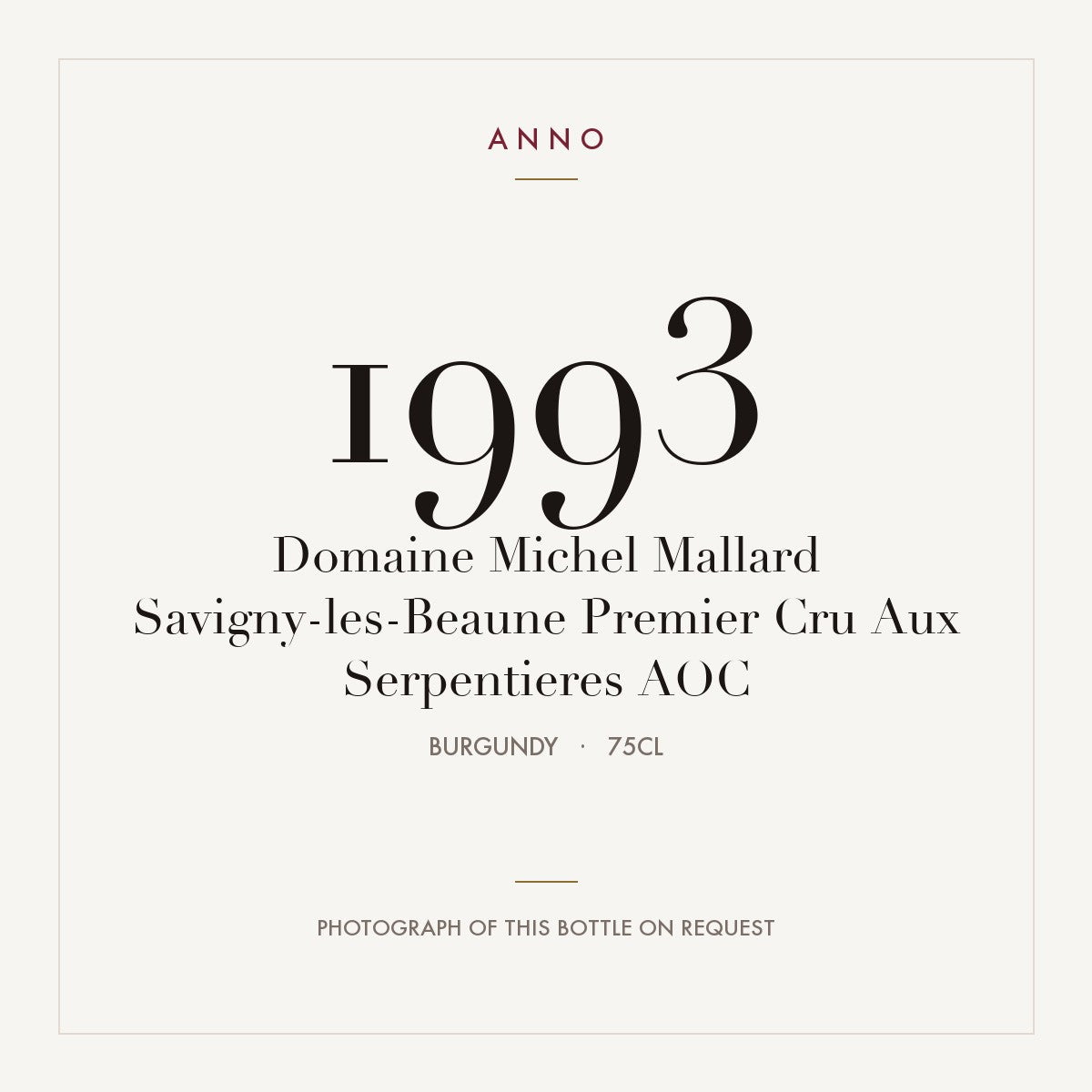 Domaine Michel Mallard Savigny-les-Beaune Premier Cru Aux Serpentieres 1993 AOC 0,75l from Burgundy — ANNO vintage card; photograph of the actual bottle available on request