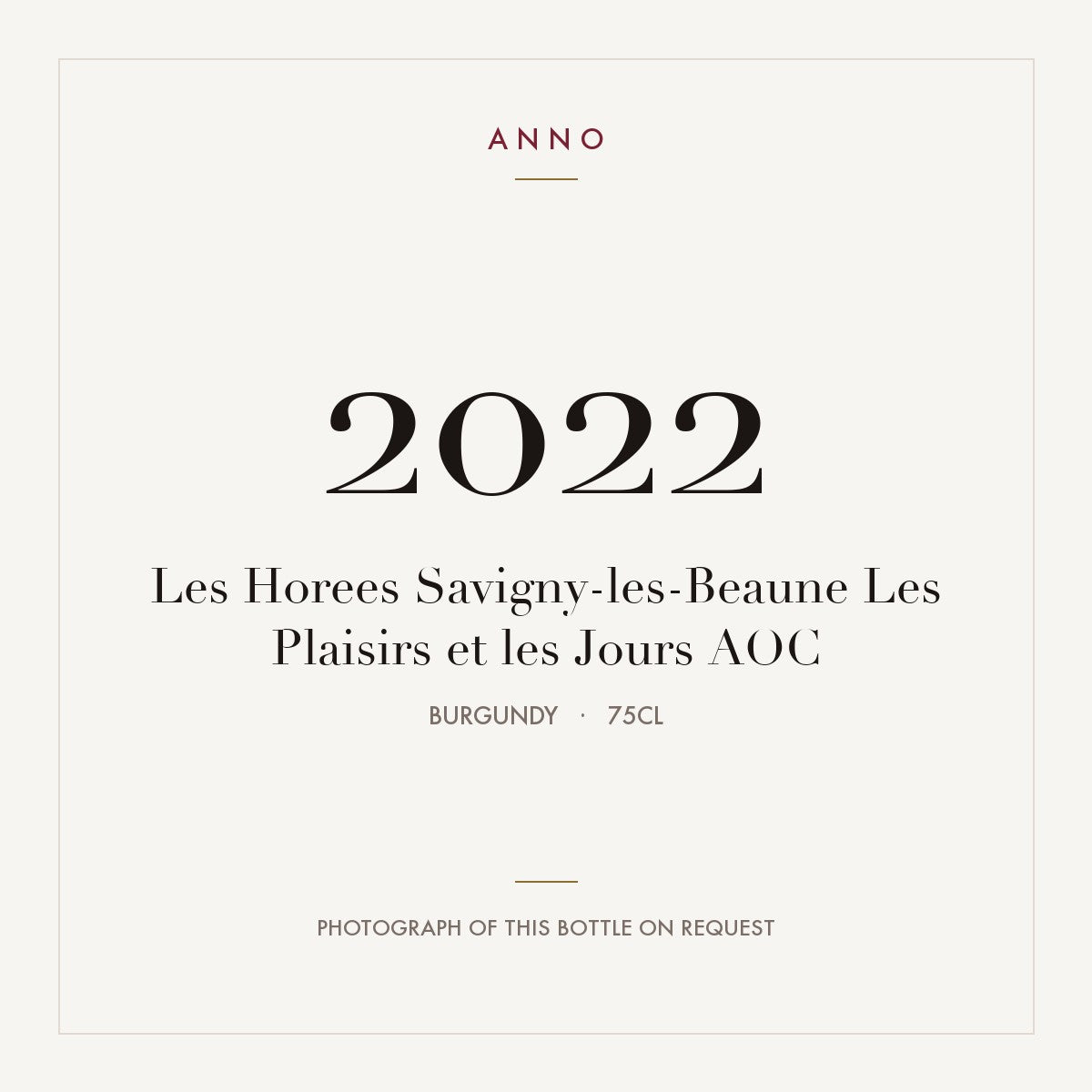 Les Horees Savigny-les-Beaune Les Plaisirs et les Jours 2022 AOC 0,75l from Burgundy — ANNO vintage card; photograph of the actual bottle available on request