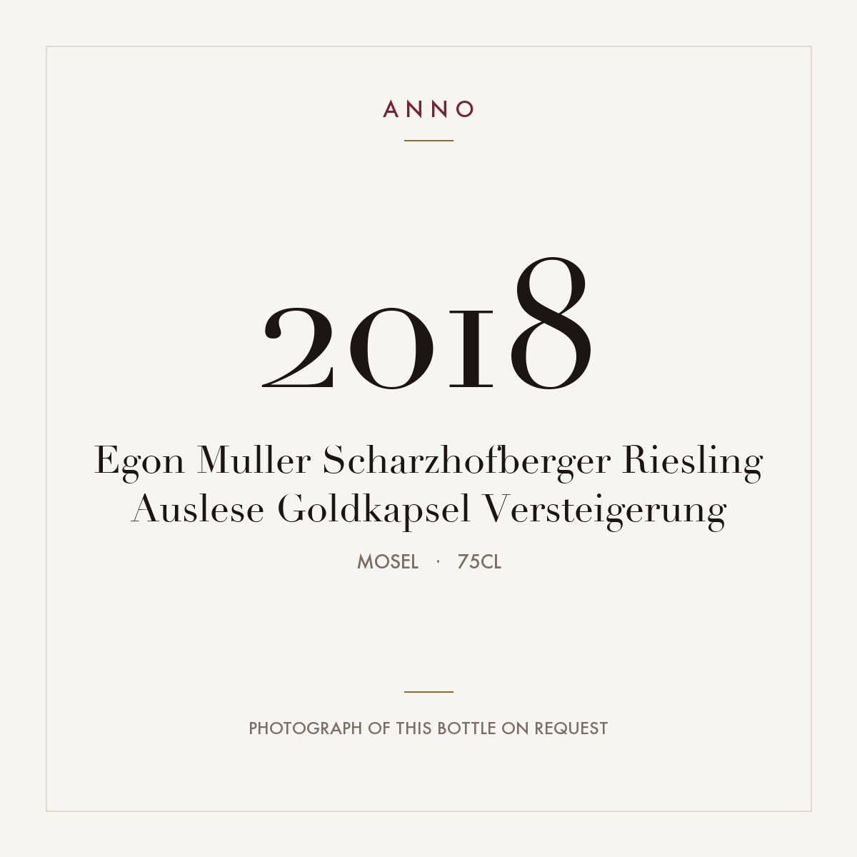 Egon Muller Scharzhofberger Riesling Auslese Goldkapsel Versteigerung 2018 0,75l from Mosel — ANNO vintage card; photograph of the actual bottle available on request