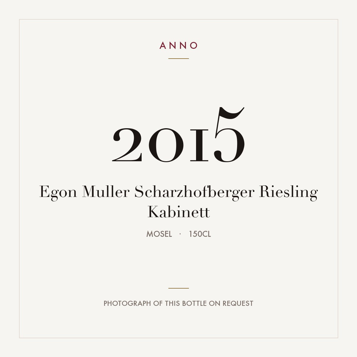Egon Muller Scharzhofberger Riesling Kabinett 2015 1,5l from Mosel — ANNO vintage card; photograph of the actual bottle available on request