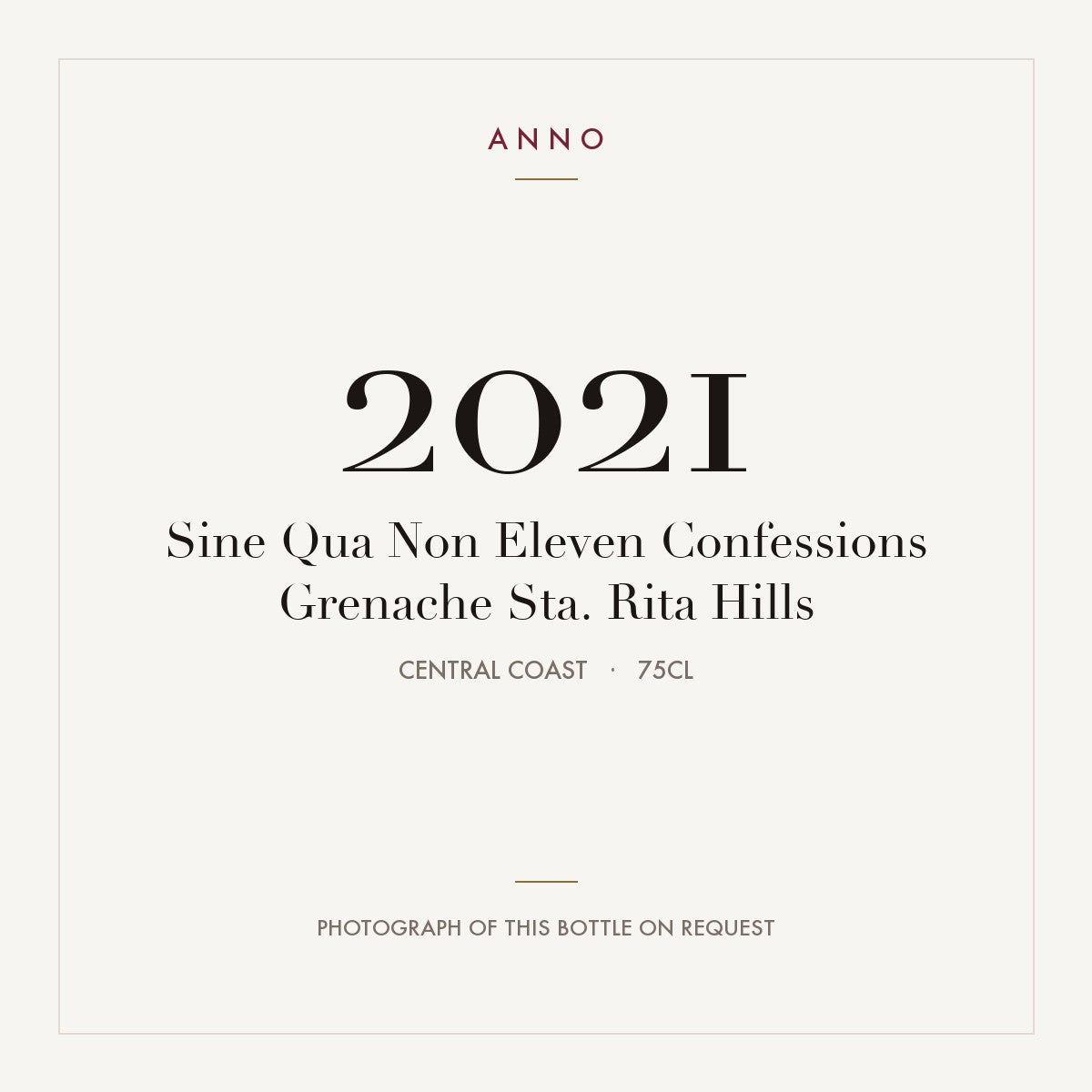 Sine Qua Non Eleven Confessions Grenache Sta. Rita Hills 2021 0,75l from Central Coast — ANNO-årgangskort; foto af den faktiske flaske på forespørgsel