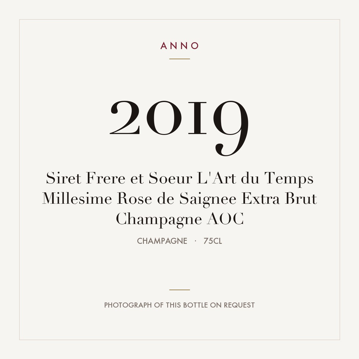 Siret Frere et Soeur L'Art du Temps Millesime Rose de Saignee Extra Brut Champagne 2019 AOC 0,75l, Champagne — card dell'annata ANNO; foto della bottiglia reale disponibile su richiesta