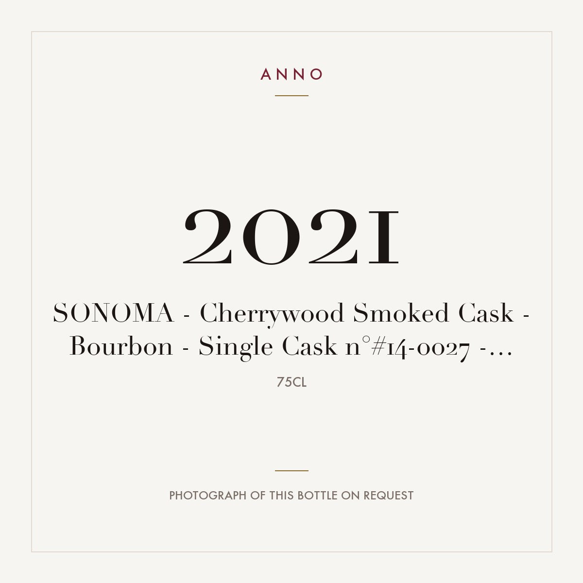 Sonoma Cherrywood Smoked Cask Bourbon Single Cask 2021 0,75l — ANNO vintage card; photograph of the actual bottle available on request