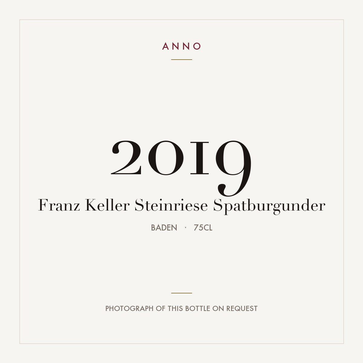 Franz Keller Steinriese Spatburgunder 2019 0,75l from Baden — ANNO vintage card; photograph of the actual bottle available on request