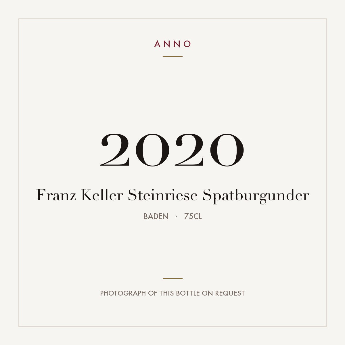 Franz Keller Steinriese Spatburgunder 2020 0,75l from Baden — ANNO vintage card; photograph of the actual bottle available on request