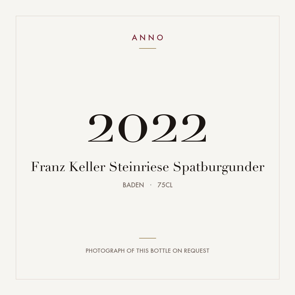 Franz Keller Steinriese Spatburgunder 2022 0,75l from Baden — ANNO vintage card; photograph of the actual bottle available on request