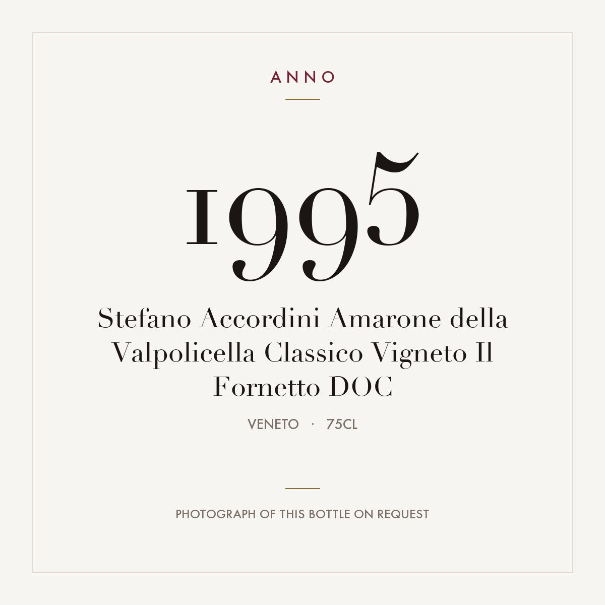 Stefano Accordini Amarone della Valpolicella Classico Vigneto Il Fornetto 1995 DOC 0,75l, 威尼托 — ANNO 年份卡；實際酒瓶照片可應要求提供