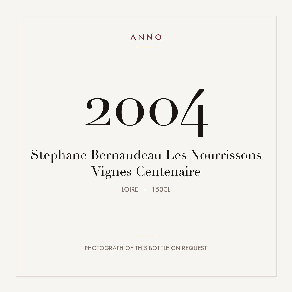 Stephane Bernaudeau Les Nourrissons Vignes Centenaire 2004 1,5l from Loire — ANNO vintage card; photograph of the actual bottle available on request