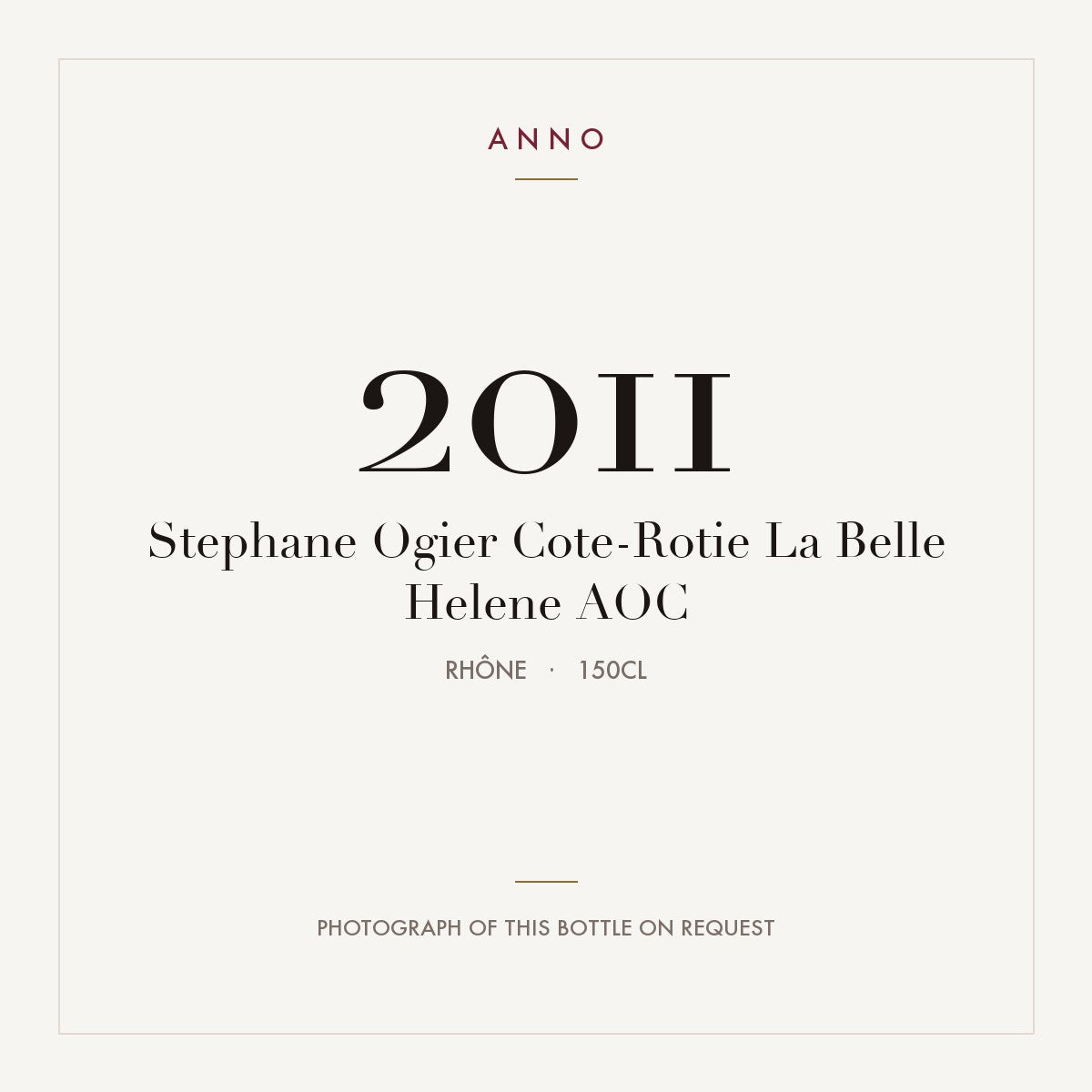 Stephane Ogier Cote-Rotie La Belle Helene 2011 AOC 1,5l, Rhône — ANNO-Jahrgangskarte; Foto der tatsächlichen Flasche auf Anfrage
