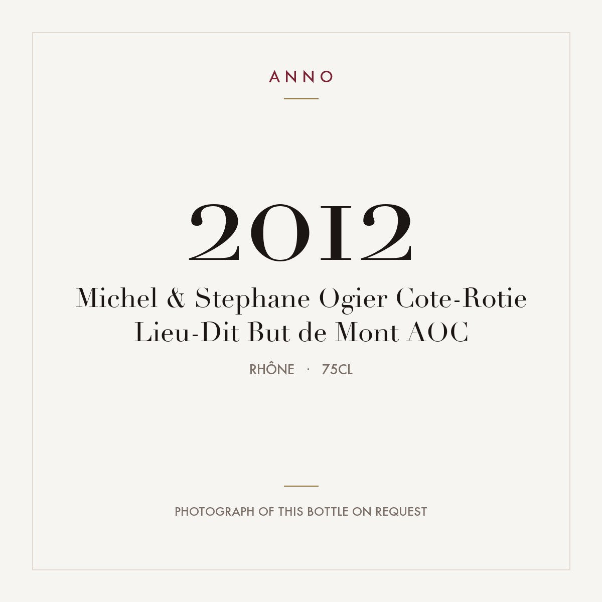 Michel & Stephane Ogier Cote-Rotie Lieu-Dit But de Mont 2012 AOC 0,75l, 隆河 — ANNO 年份卡；實際酒瓶照片可應要求提供