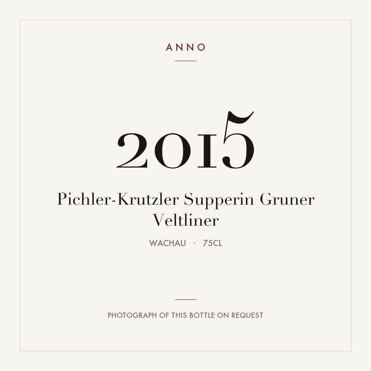 Pichler-Krutzler Supperin Gruner Veltliner 2015 0,75l from Wachau — ANNO vintage card; photograph of the actual bottle available on request