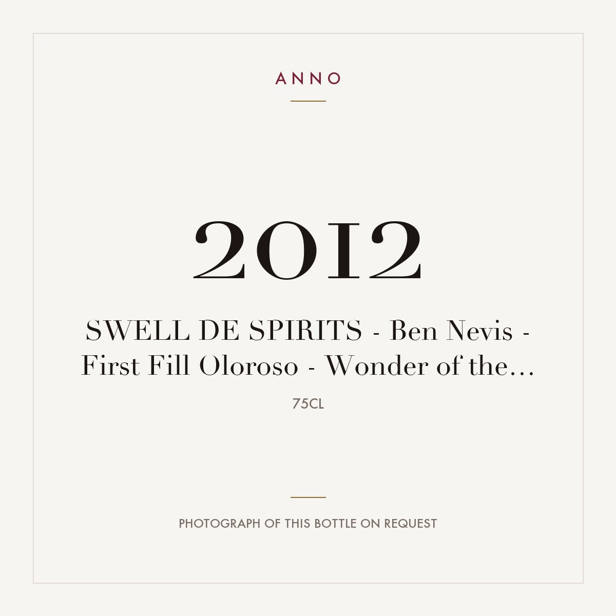 Ben Nevis First Fill Oloroso Wonder of the World Series n°2 2012 0,75l — ANNO vintage card; photograph of the actual bottle available on request