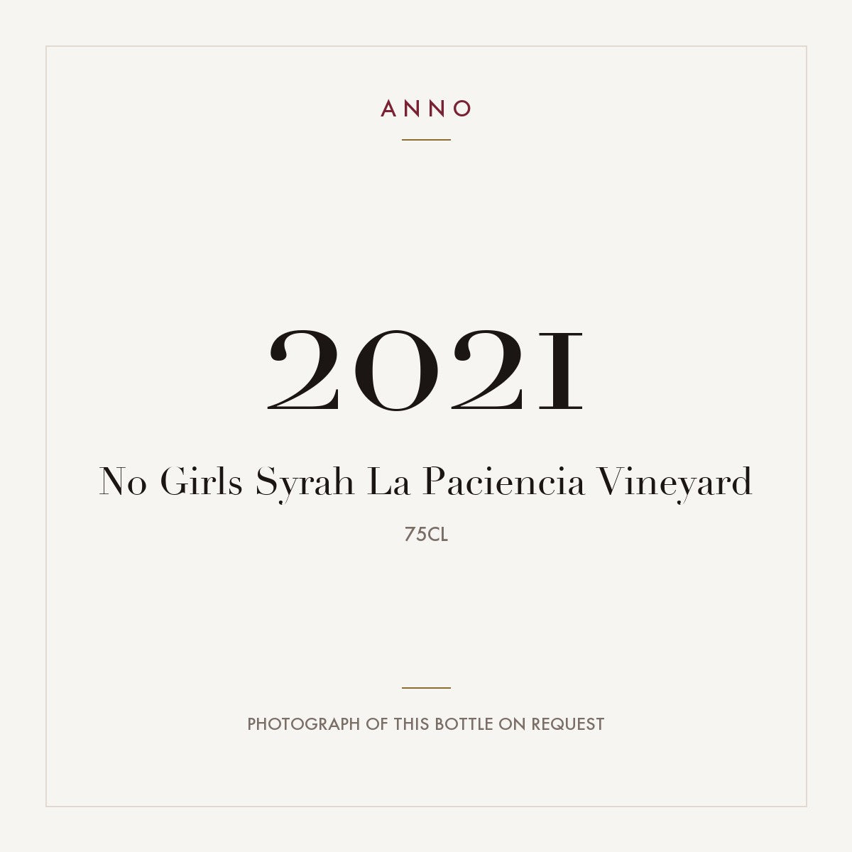 No Girls Syrah La Paciencia Vineyard 2021 0,75l — ANNO vintage card; photograph of the actual bottle available on request