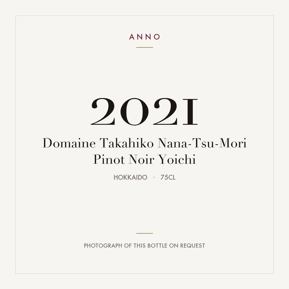 Domaine Takahiko Nana-Tsu-Mori Pinot Noir Yoichi 2021 0,75l, 北海道 — ANNO 年份卡；實際酒瓶照片可應要求提供