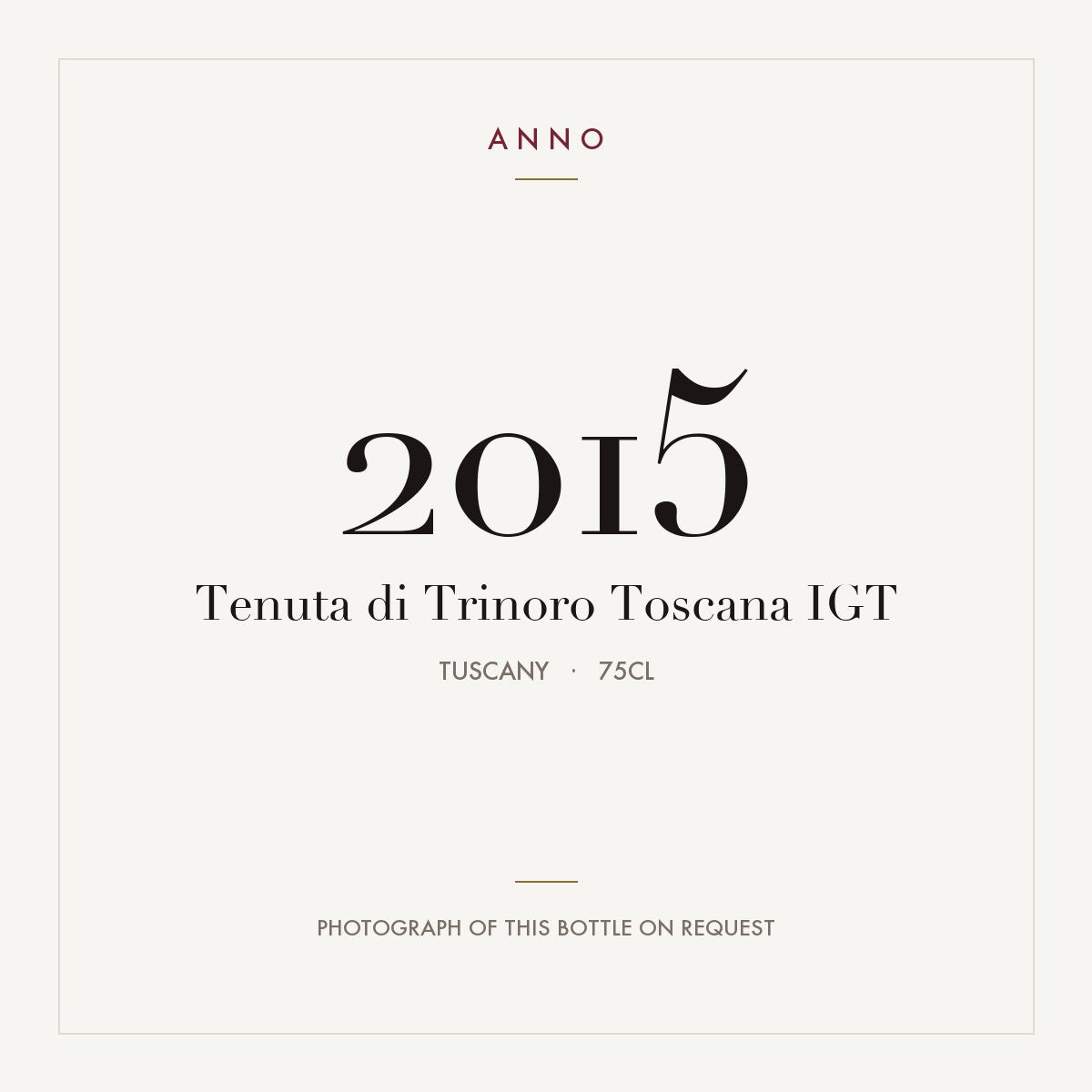 Tenuta di Trinoro Toscana 2015 IGT 0,75l, Toskana — ANNO-Jahrgangskarte; Foto der tatsächlichen Flasche auf Anfrage