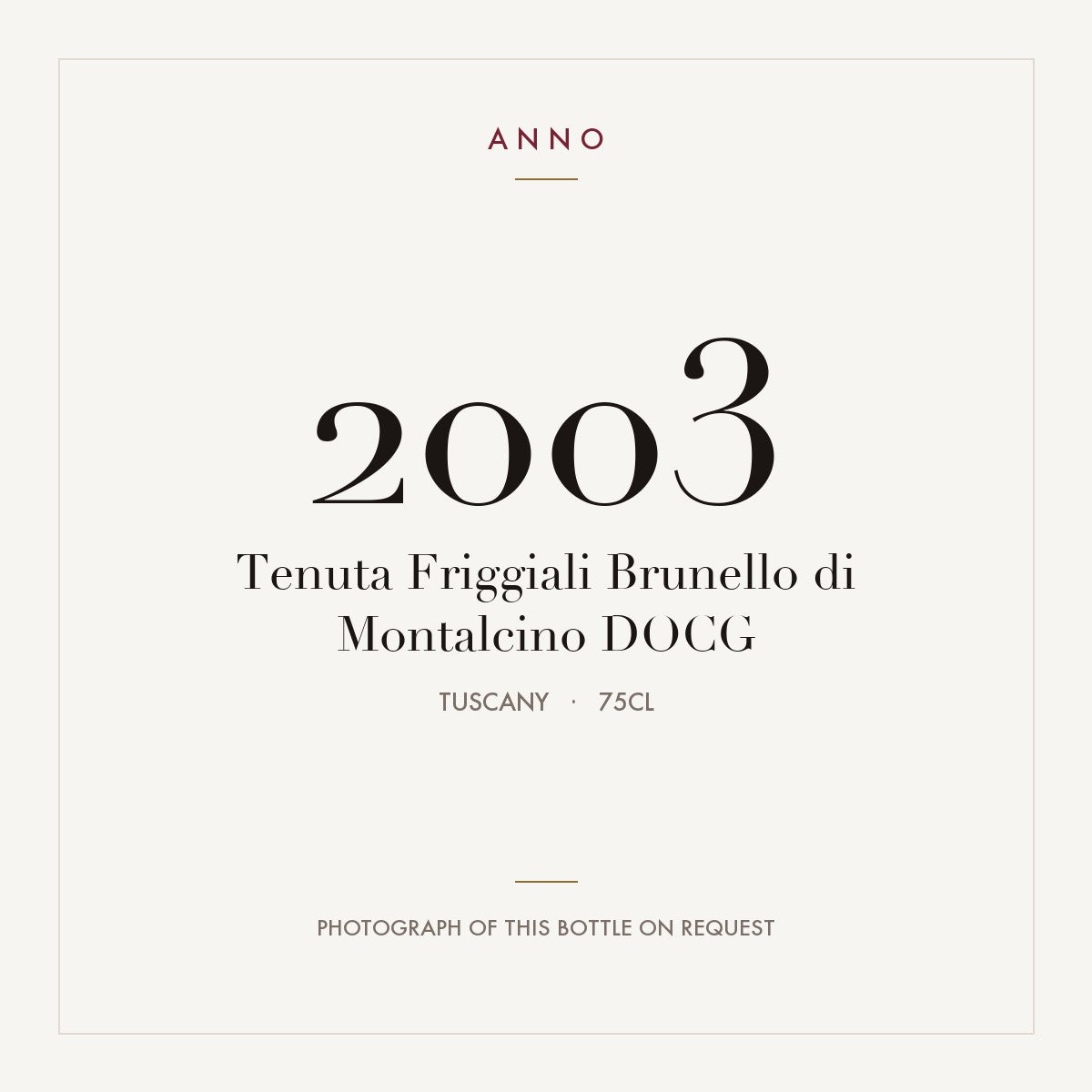 Tenuta Friggiali Brunello di Montalcino 2003 DOCG 0,75l, Toscana — cartão de colheita ANNO; fotografia da garrafa real disponível a pedido