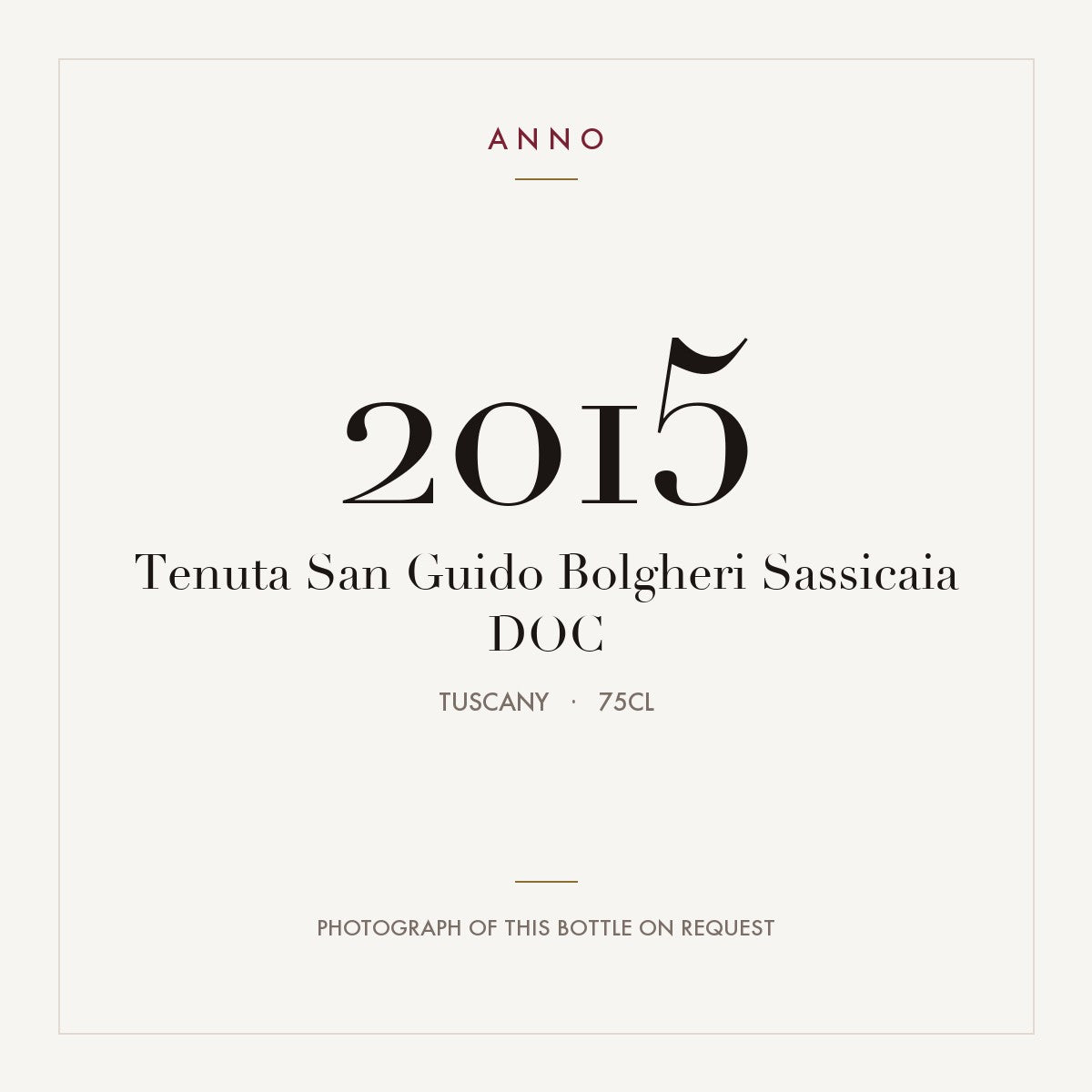 Tenuta San Guido Bolgheri Sassicaia 2015 DOC 0,75l from Tuscany — ANNO vintage card; photograph of the actual bottle available on request