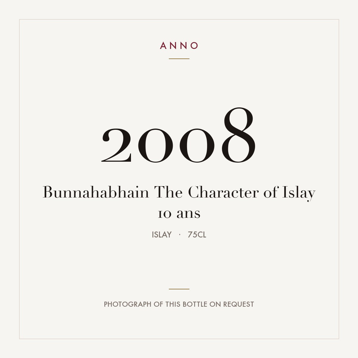 Bunnahabhain The Character of Islay 10 ans 2008 0,75l from Islay — ANNO vintage card; photograph of the actual bottle available on request