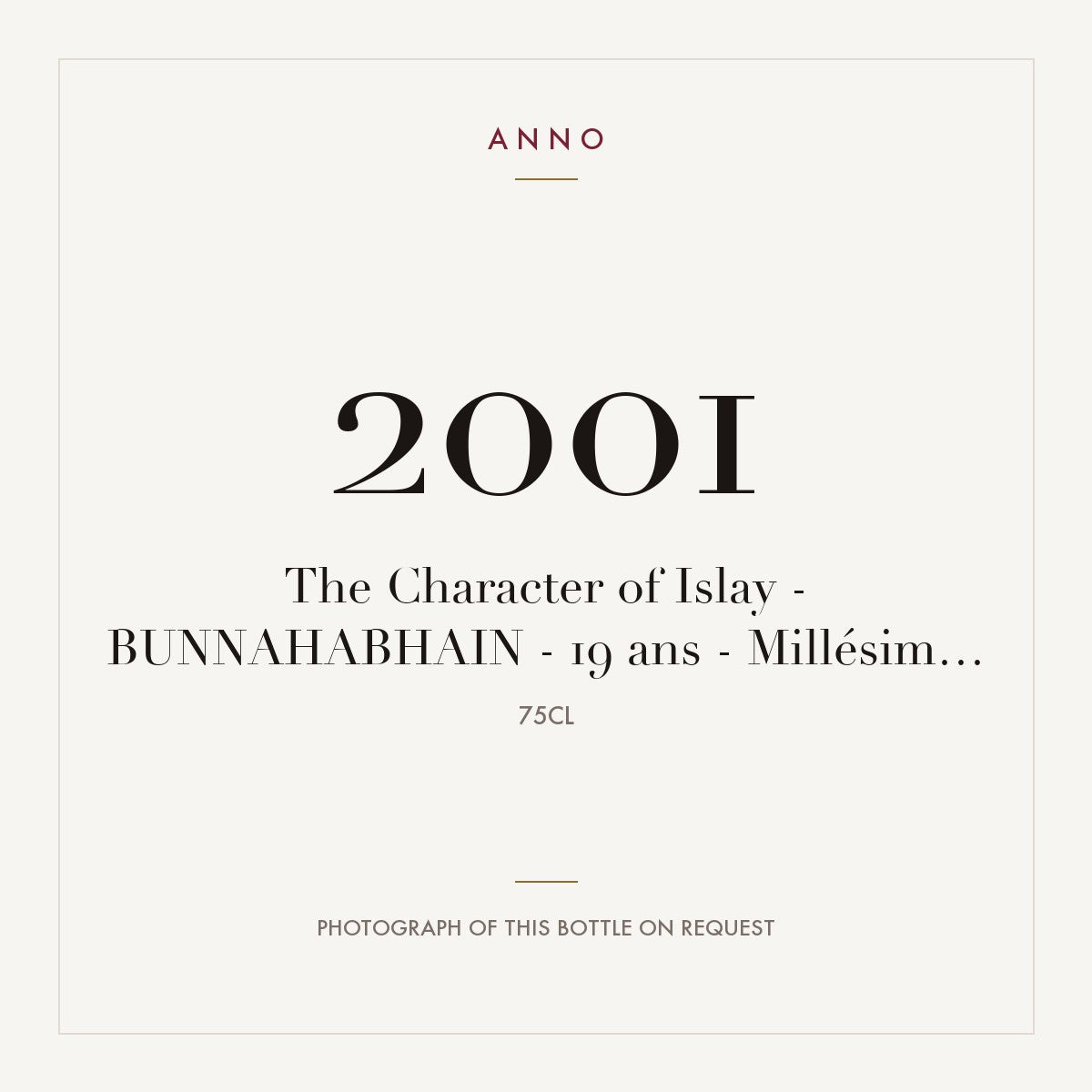 Bunnahabhain The Character of Islay 19 ans 2001 0,75l — ANNO vintage card; photograph of the actual bottle available on request