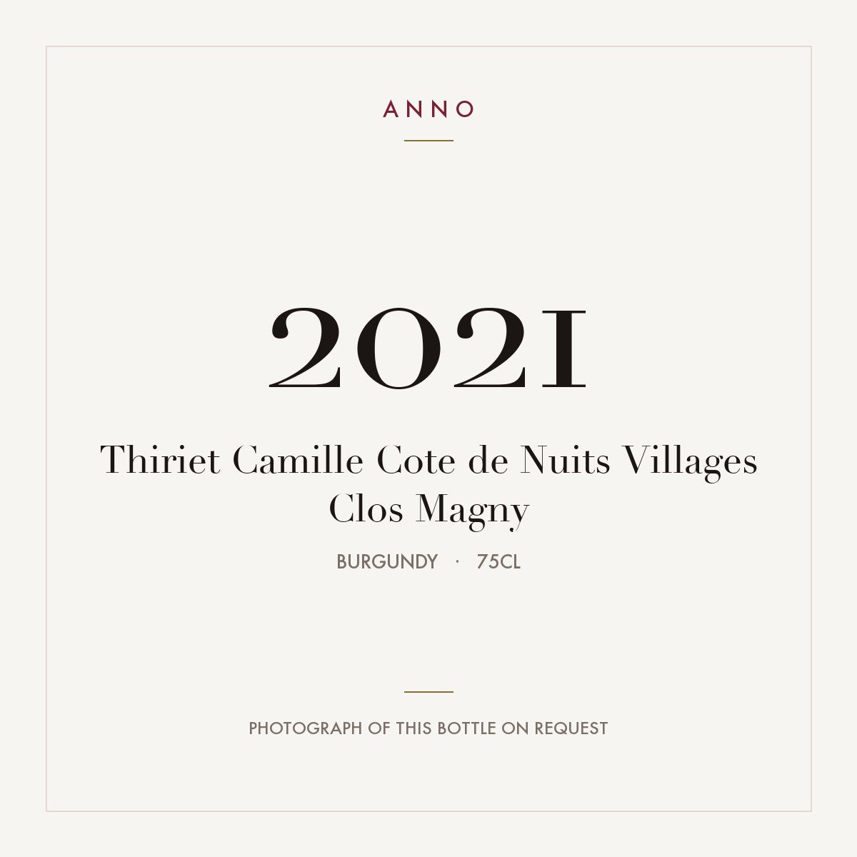 Thiriet Camille Cote de Nuits Villages Clos Magny 2021 0,75l from Burgundy — ANNO vintage card; photograph of the actual bottle available on request