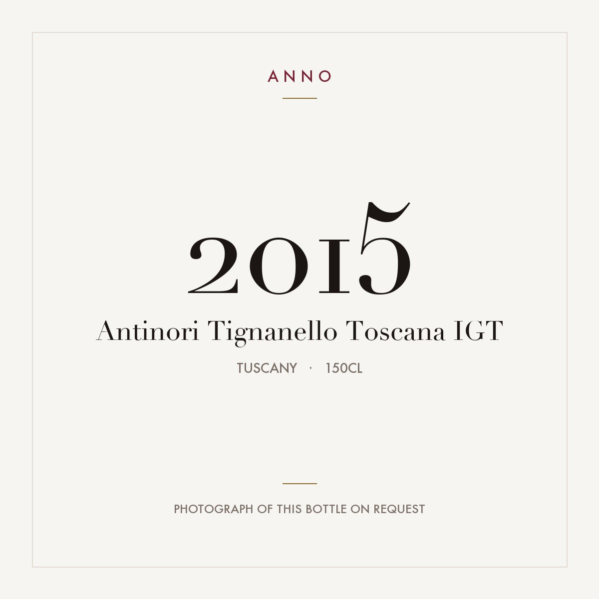 Antinori Tignanello Toscana 2015 IGT 1,5l, 托斯卡尼 — ANNO 年份卡；實際酒瓶照片可應要求提供