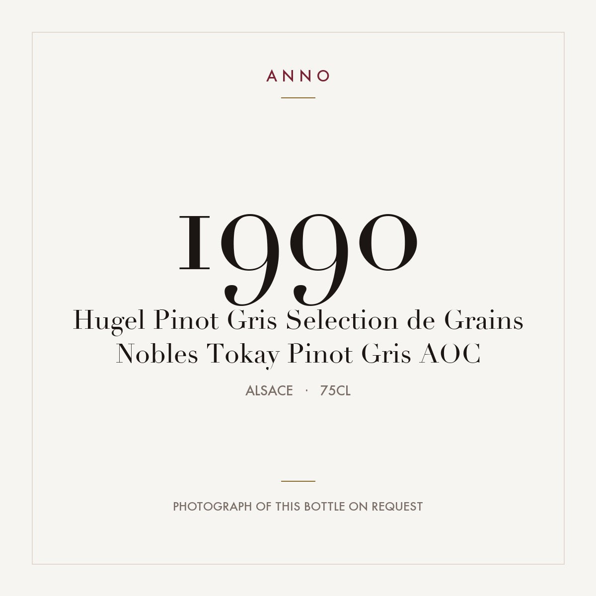 Hugel Pinot Gris Selection de Grains Nobles Tokay Pinot Gris 1990 AOC 0,75l from Alsace — ANNO vintage card; photograph of the actual bottle available on request