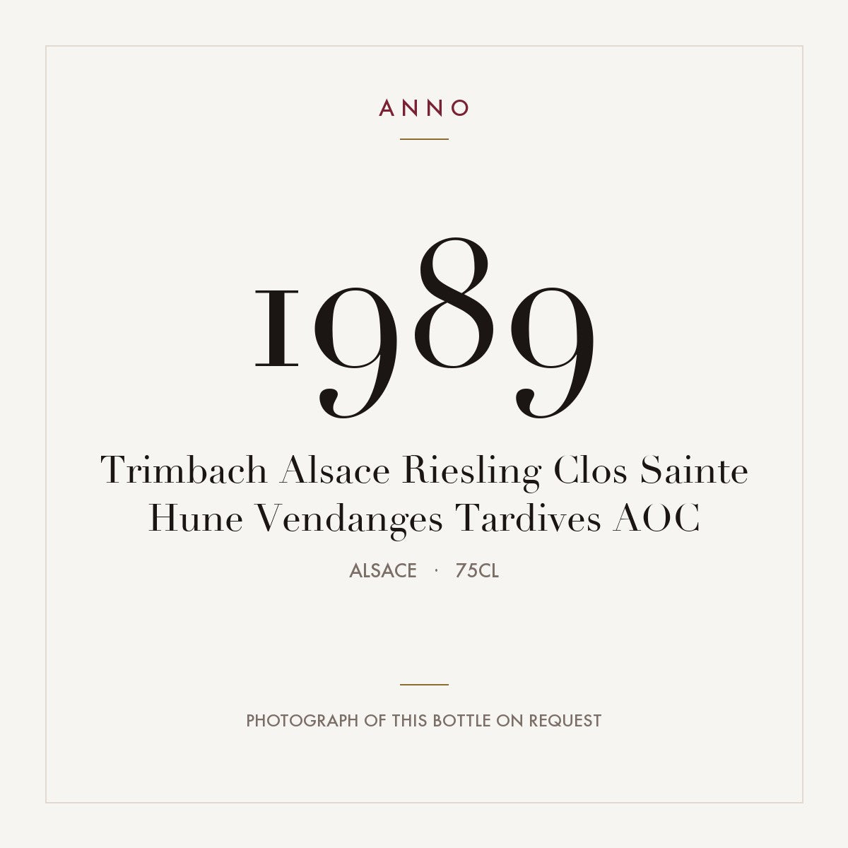 Trimbach Alsace Riesling Clos Sainte Hune Vendanges Tardives 1989 AOC 0,75l, Alsacia — tarjeta de añada ANNO; foto de la botella real disponible bajo petición