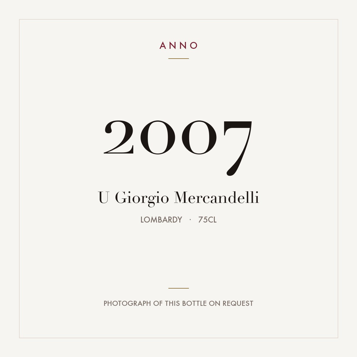U Giorgio Mercandelli 2007 0,75l, Lombardiet — ANNO-årgangskort; foto af den faktiske flaske på forespørgsel
