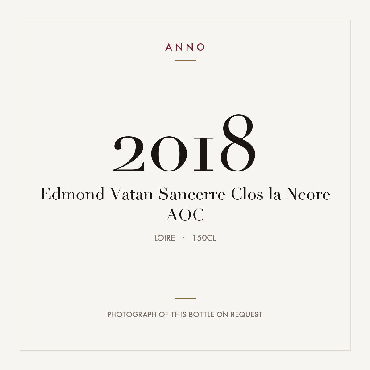 Edmond Vatan Sancerre Clos la Neore 2018 AOC 1,5l, Loire — carte millésime ANNO ; photo de la bouteille réelle disponible sur demande