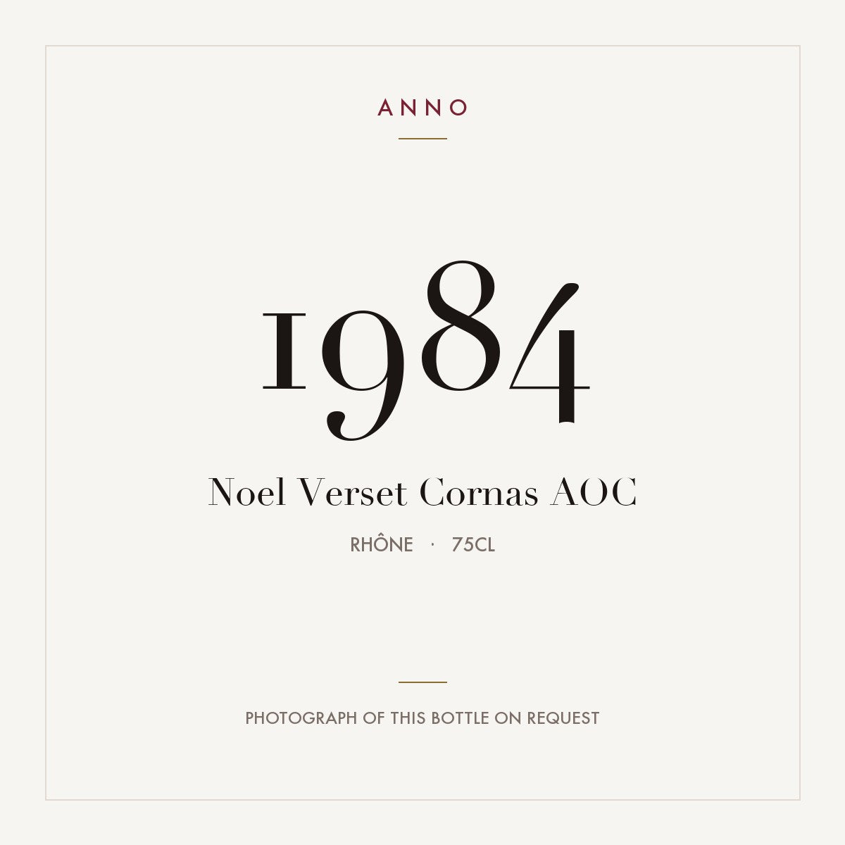 Noel Verset Cornas 1984 AOC 0,75l, Rhône — ANNO-årgangskort; foto af den faktiske flaske på forespørgsel