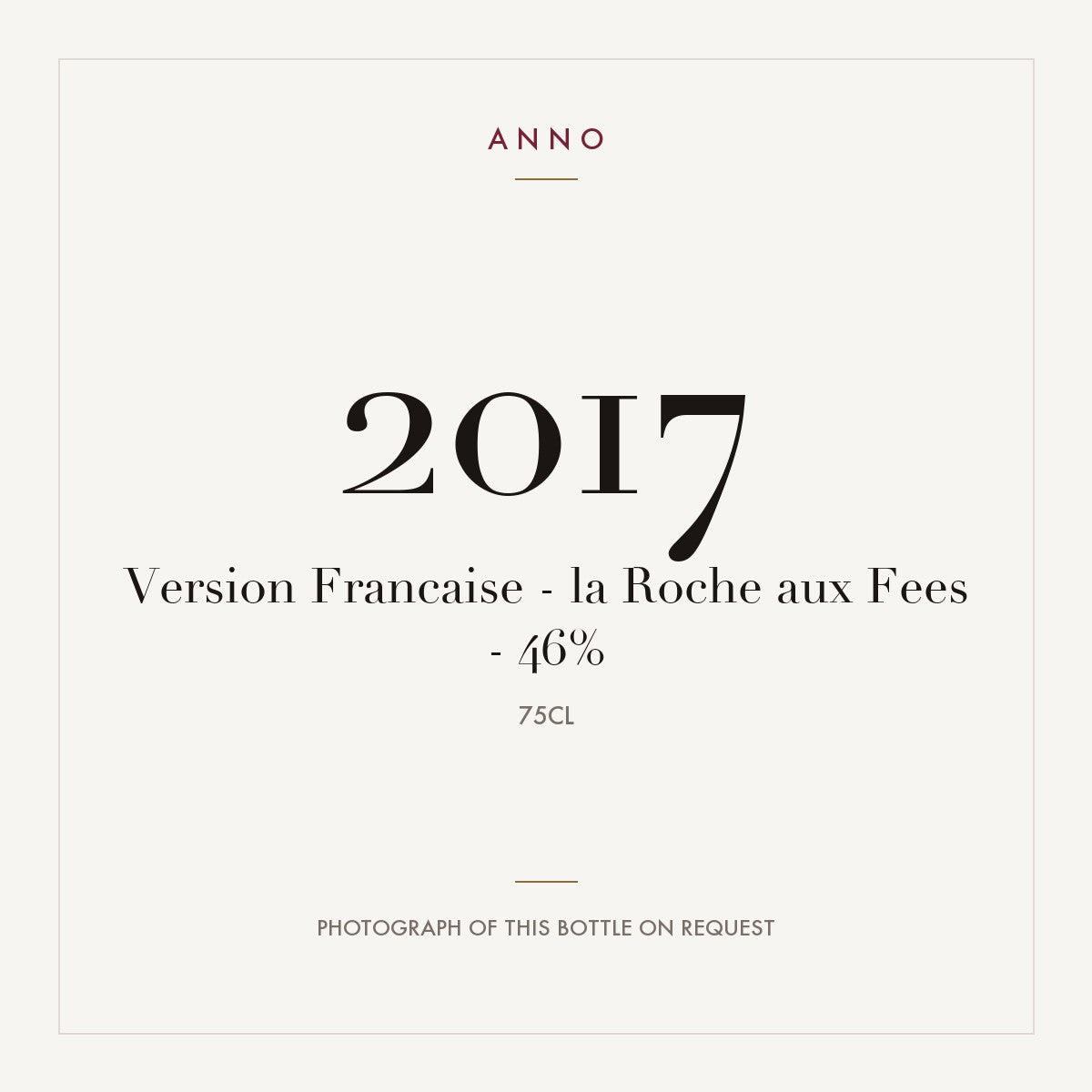 Version Francaise - la Roche aux Fees - 46% 2017 0,75l — ANNO vintage card; photograph of the actual bottle available on request