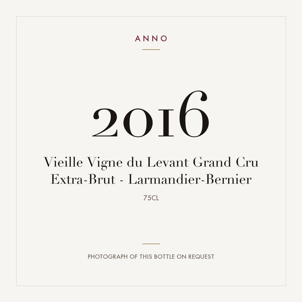 Larmandier-Bernier Vieille Vigne du Levant Extra-Brut Champagne Grand Cru 2016 AOC 0,75l — ANNO vintage card; photograph of the actual bottle available on request