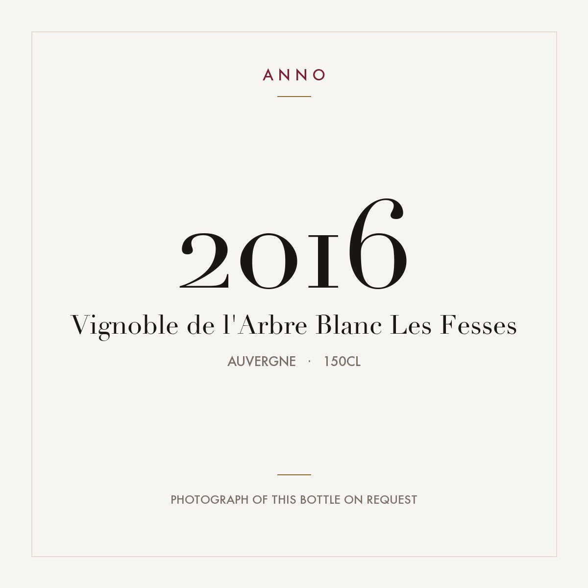 Vignoble de l'Arbre Blanc Les Fesses 2016 1,5l, Auvergne — ANNO-årgangskort; foto af den faktiske flaske på forespørgsel