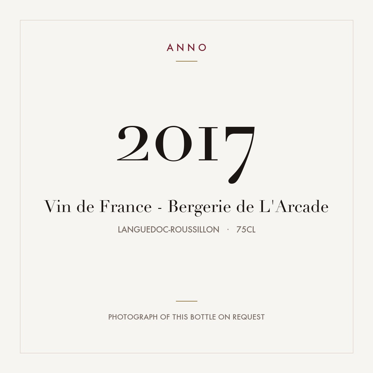 Vin de France - Bergerie de L'Arcade 2017 0,75l from Languedoc-Roussillon — carte millésime ANNO ; photo de la bouteille réelle disponible sur demande