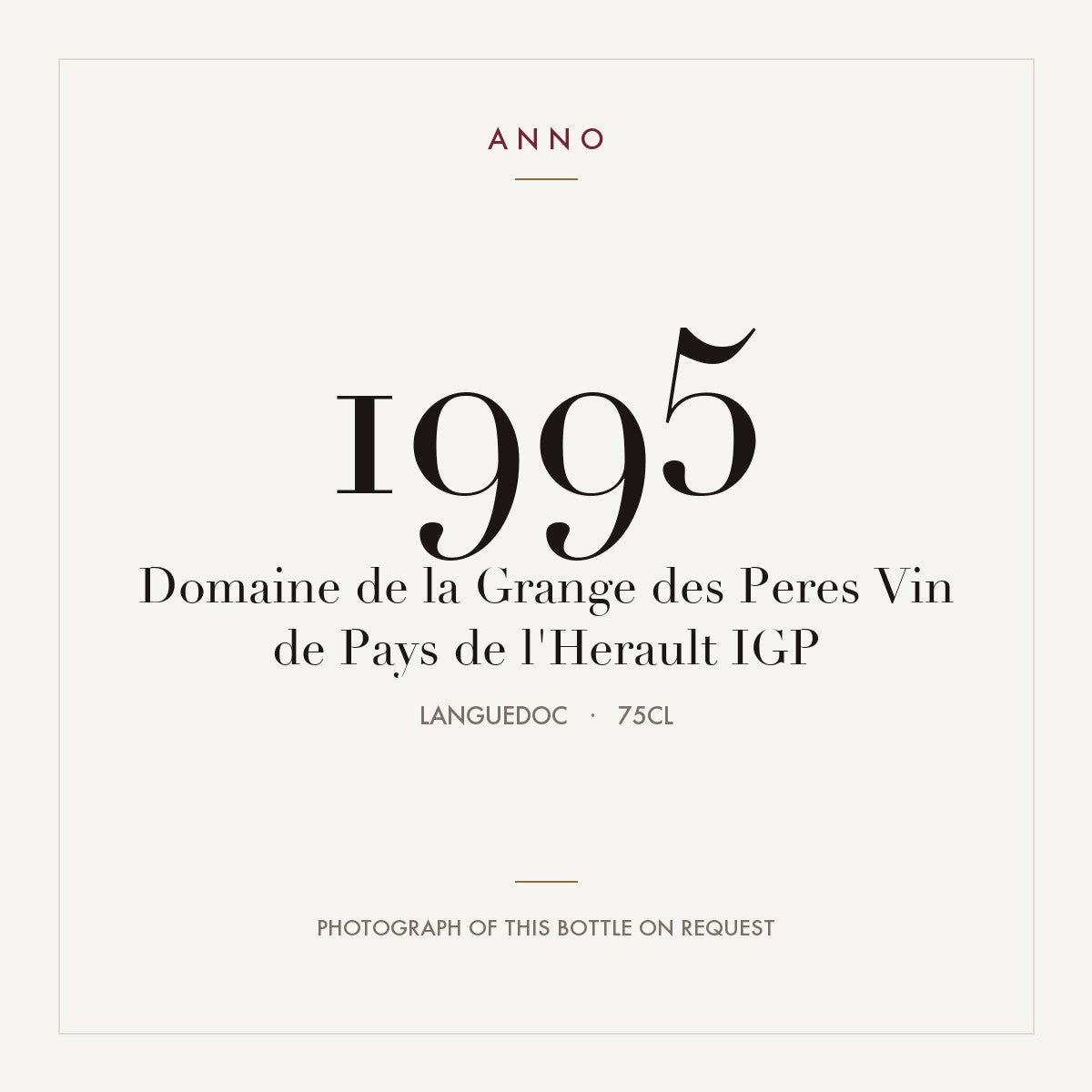 Domaine de la Grange des Peres Vin de Pays de l'Herault 1995 IGP 0,75l from Languedoc — ANNO vintage card; photograph of the actual bottle available on request