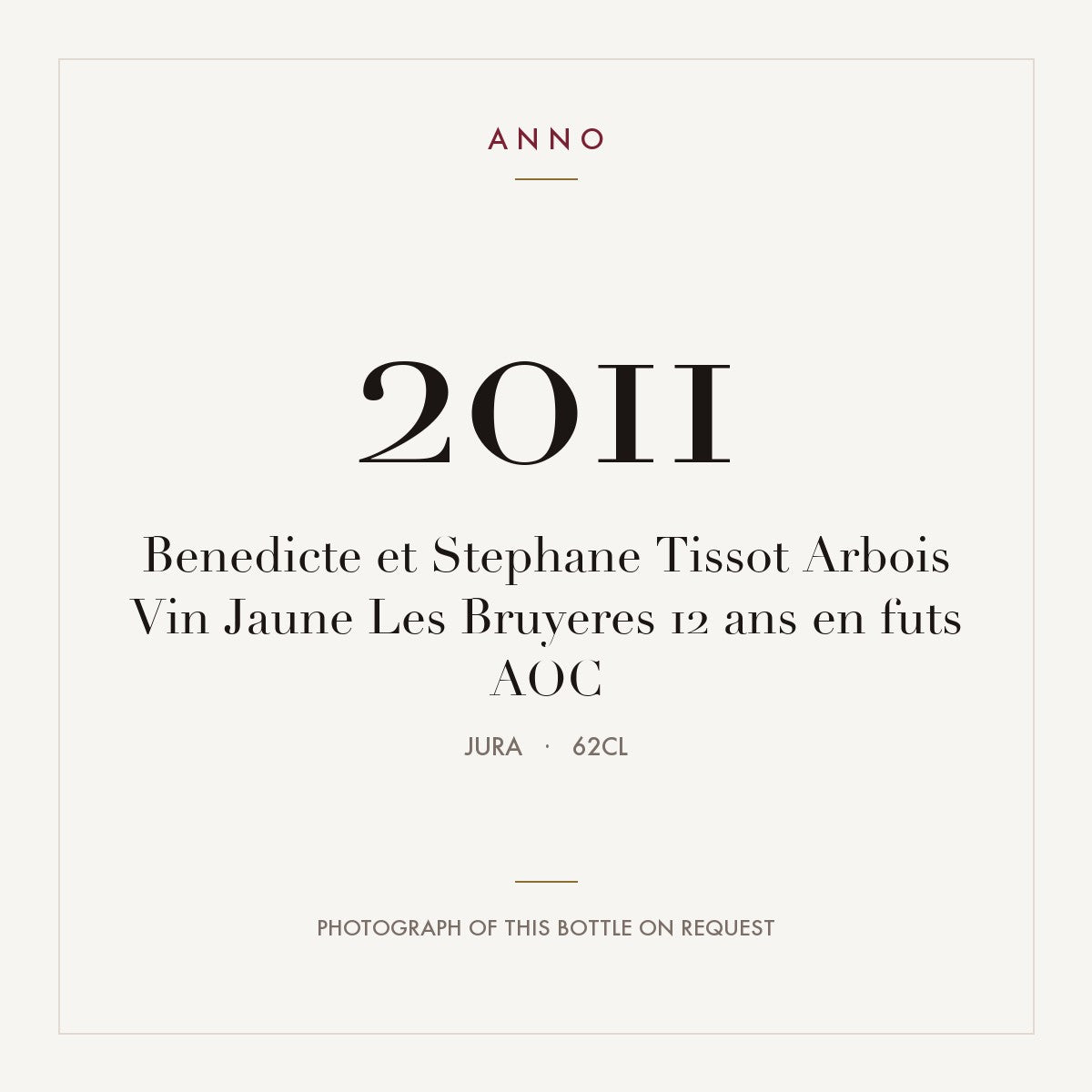 Benedicte et Stephane Tissot Arbois Vin Jaune Les Bruyeres 12 ans en futs 2011 AOC 0,62l from Jura — ANNO vintage card; photograph of the actual bottle available on request