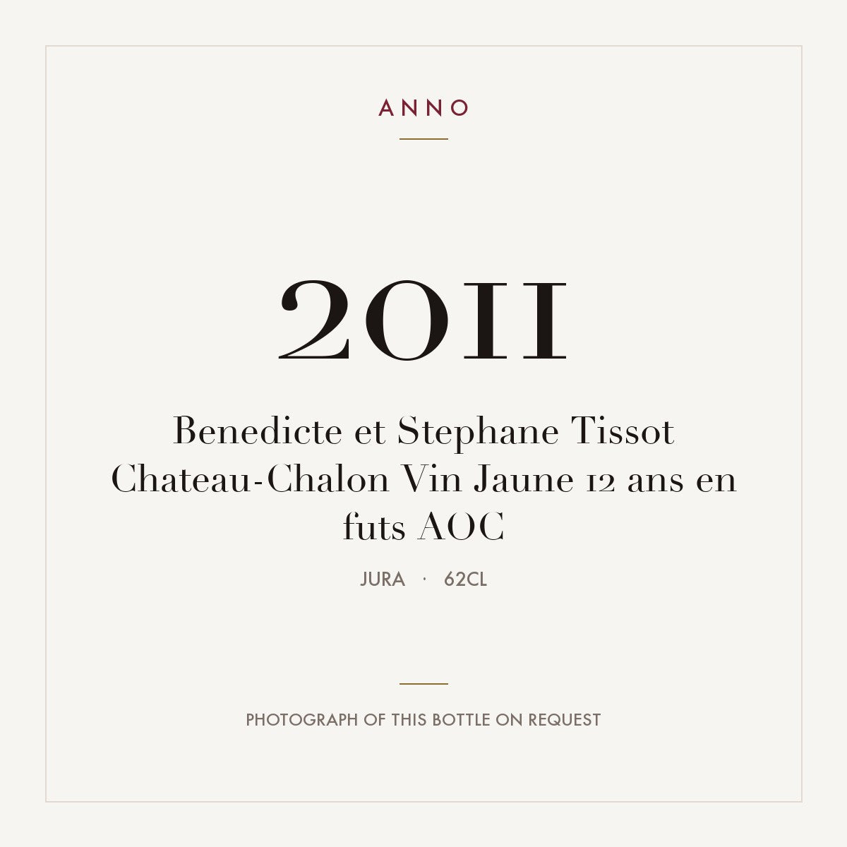 Benedicte et Stephane Tissot Chateau-Chalon Vin Jaune 12 ans en futs 2011 AOC 0,62l from Jura — ANNO vintage card; photograph of the actual bottle available on request