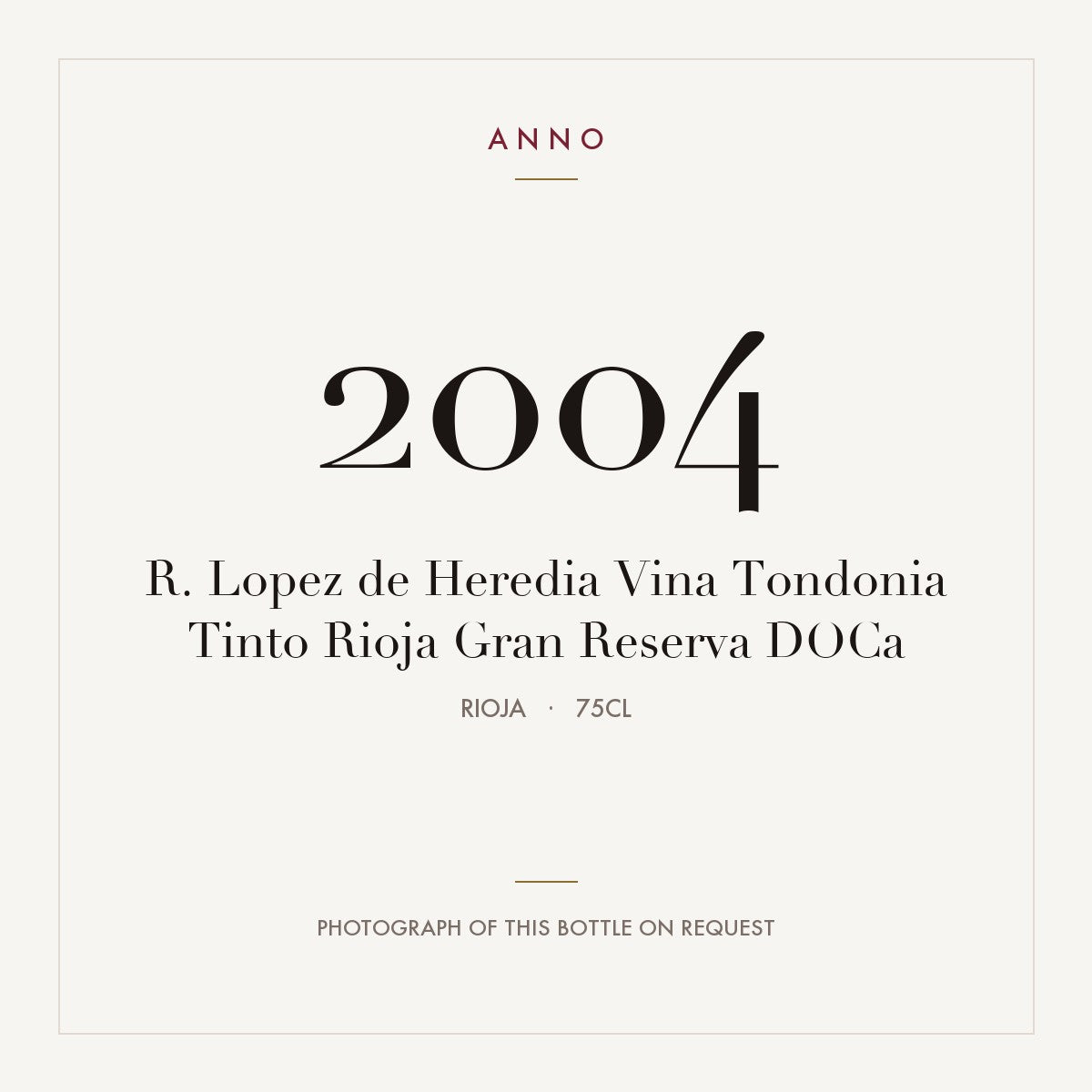 R. Lopez de Heredia Vina Tondonia Tinto Rioja Gran Reserva 2004 DOCa 0,75l, Риоха — карточка урожая ANNO; фото настоящей бутылки по запросу