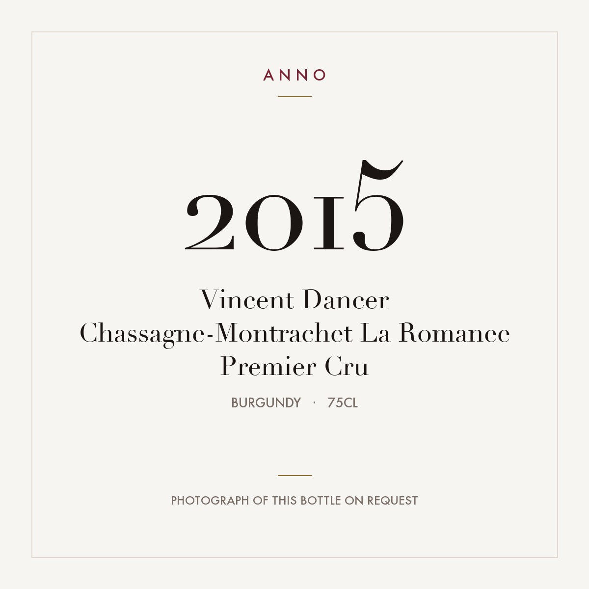 Vincent Dancer Chassagne-Montrachet La Romanee Premier Cru 2015 0,75l — cartão de colheita ANNO; fotografia da garrafa real disponível a pedido