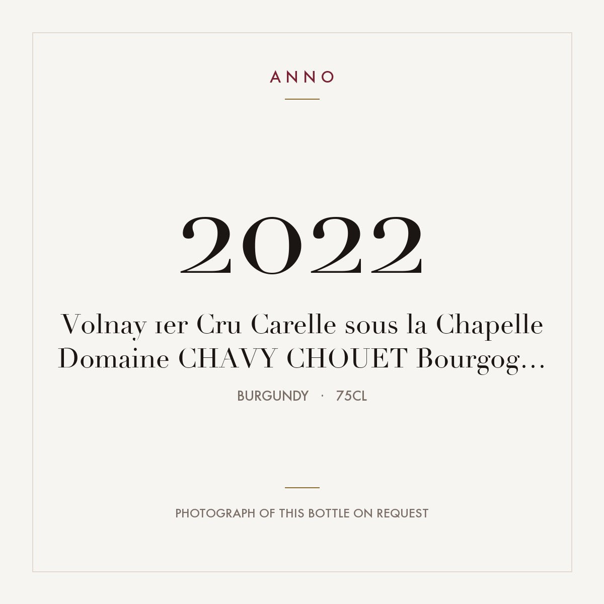 Domaine Chavy-Chouet Volnay Premier Cru Carelle sous la Chapelle 2022 AOC 0,75l — ANNO vintage card; photograph of the actual bottle available on request