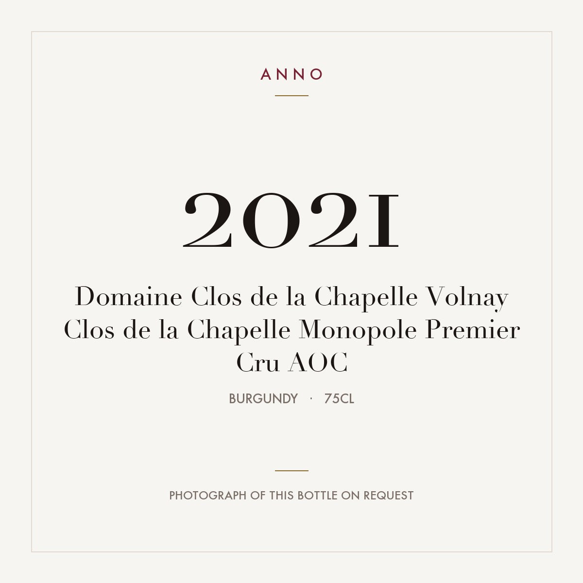 Domaine Clos de la Chapelle Volnay Premier Cru Clos de la Chapelle Monopole 2021 AOC 0,75l — ANNO vintage card; photograph of the actual bottle available on request