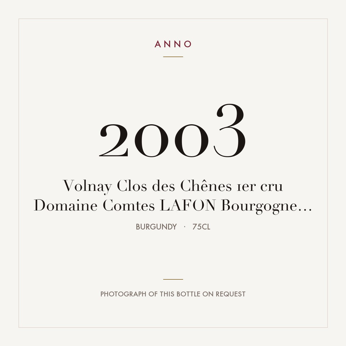 Domaine des Comtes Lafon Volnay Premier Cru Clos des Chenes 2003 AOC 0,75l — ANNO vintage card; photograph of the actual bottle available on request