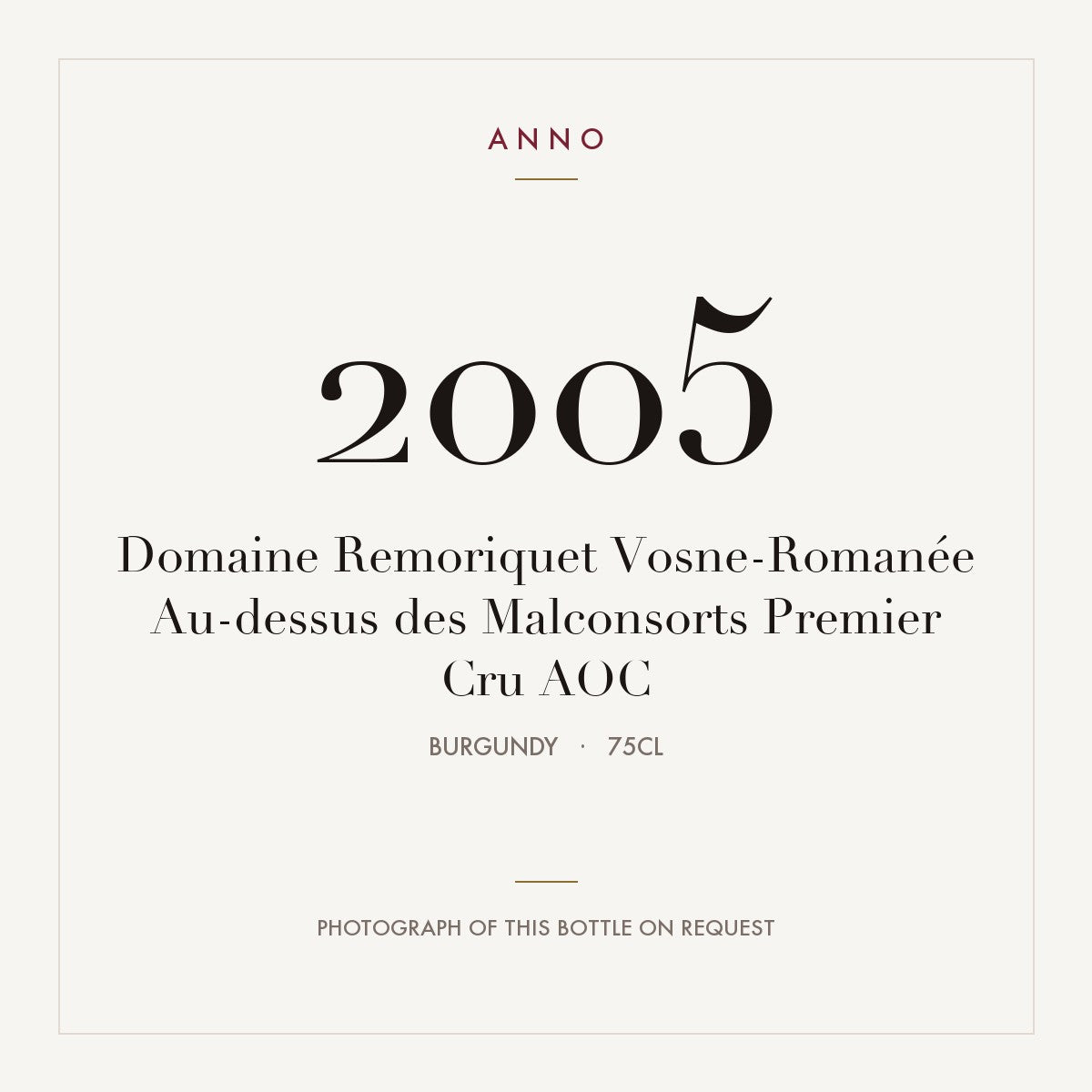 Domaine Remoriquet Vosne-Romanee Premier Cru Au-dessus des Malconsorts 2005 AOC 0,75l — ANNO vintage card; photograph of the actual bottle available on request