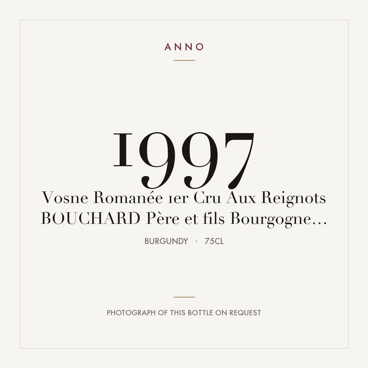Bouchard Pere et Fils Vosne-Romanee Premier Cru Aux Reignots 1997 AOC 0,75l — ANNO-årgangskort; foto af den faktiske flaske på forespørgsel