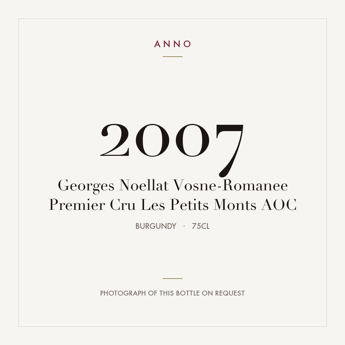 Georges Noellat Vosne-Romanee Premier Cru Les Petits Monts 2007 AOC 0,75l from Burgundy — ANNO vintage card; photograph of the actual bottle available on request