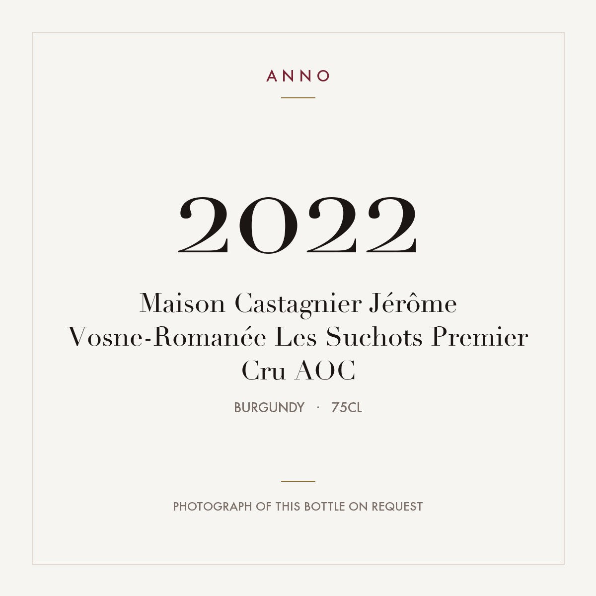 Maison Castagnier Jerome Vosne-Romanee Premier Cru Les Suchots 2022 AOC 0,75l — ANNO vintage card; photograph of the actual bottle available on request