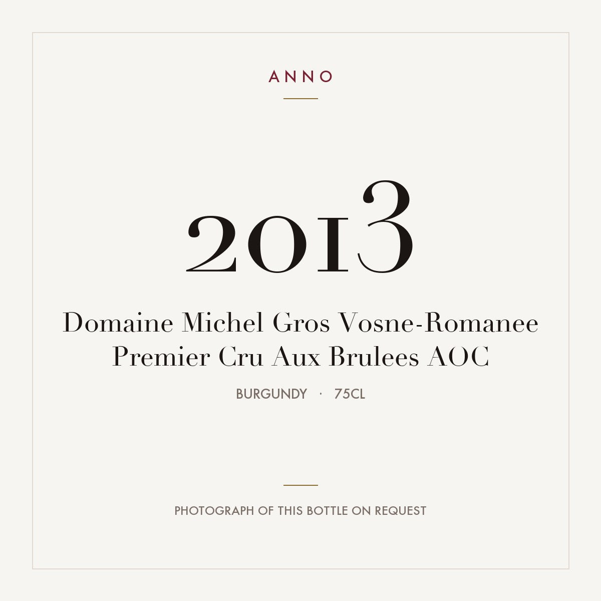 Domaine Michel Gros Vosne-Romanee Premier Cru Aux Brulees 2013 AOC 0,75l from Burgundy — ANNO vintage card; photograph of the actual bottle available on request