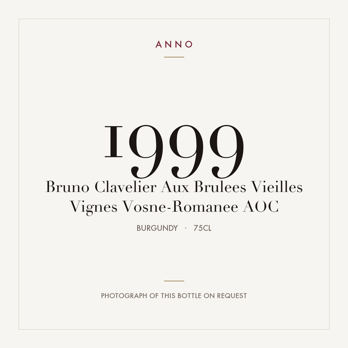 Bruno Clavelier Aux Brulees Vieilles Vignes Vosne-Romanee 1999 AOC 0,75l from Burgundy — ANNO vintage card; photograph of the actual bottle available on request