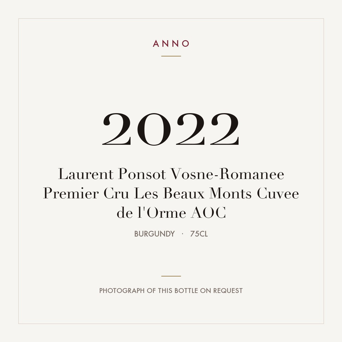 Laurent Ponsot Vosne-Romanee Premier Cru Les Beaux Monts Cuvee de l'Orme 2022 AOC 0,75l from Burgundy — ANNO vintage card; photograph of the actual bottle available on request