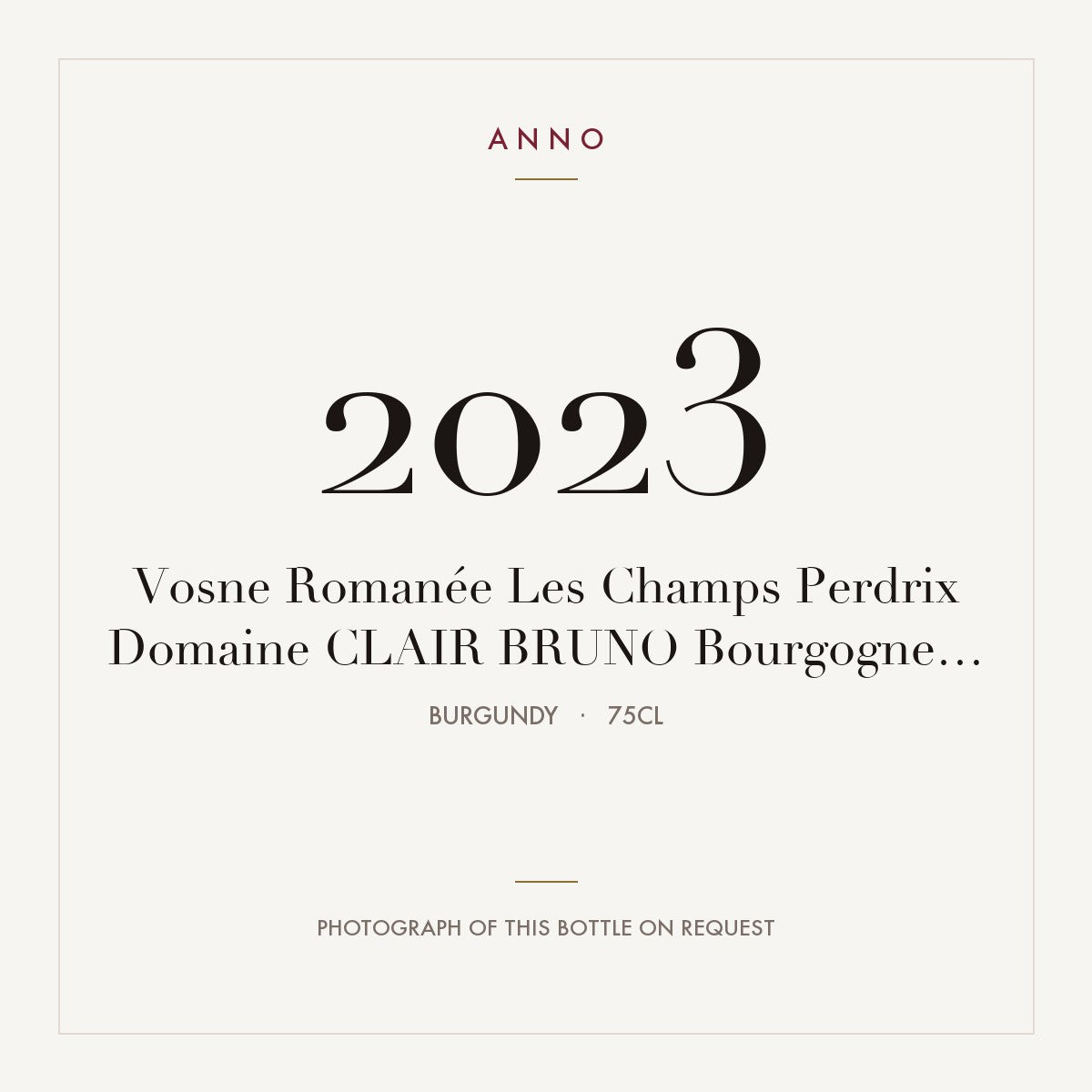 Domaine Clair Bruno Vosne-Romanee Les Champs Perdrix 2023 AOC 0,75l — ANNO vintage card; photograph of the actual bottle available on request